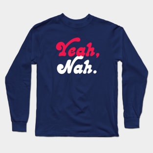 Yeah, nah. Long Sleeve T-Shirt